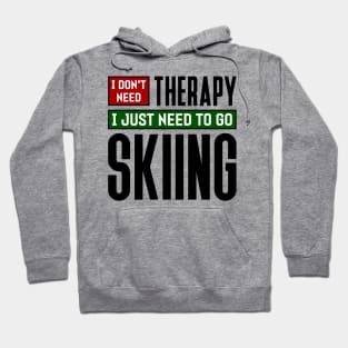I don't need therapy, I just need to go skiing Hoodie